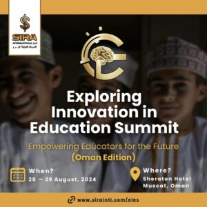 Exploring Innovation in Education Summit Empowering Educators for the Future (Oman Edition) by Sira International